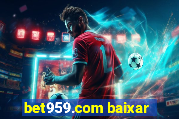 bet959.com baixar